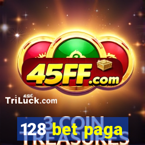 128 bet paga